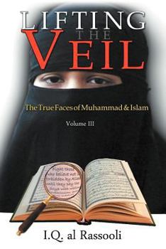 Paperback Lifting the Veil: The True Faces of Muhammad & Islam Book