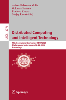 Paperback Distributed Computing and Intelligent Technology: 19th International Conference, Icdcit 2023, Bhubaneswar, India, January 18-22, 2023, Proceedings Book