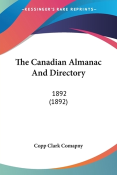 Paperback The Canadian Almanac And Directory: 1892 (1892) Book