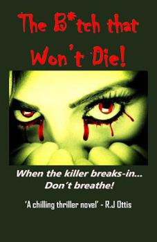 Paperback The Bitch That Won't Die: When the killer breaks-in... Don't breathe! Book