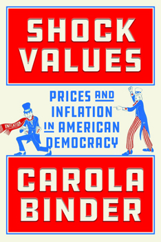 Hardcover Shock Values: Prices and Inflation in American Democracy Book