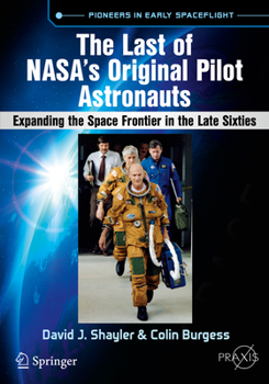 Paperback The Last of Nasa's Original Pilot Astronauts: Expanding the Space Frontier in the Late Sixties Book