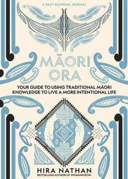 Hardcover Maori Ora: Your Guide to Using Traditional Maori Knowledge to Live a More Intentional Life Book