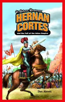 Hernn Cort's y La CA-Da del Imperio Azteca (Hernan Cortes and the Fall of the Aztec Empire) (Historietas Juveniles: Biograf-As) (Spanish Edition)