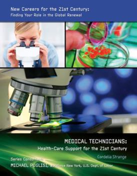 Medical Technicians: Health-Care Support for the 21st Century - Book  of the New Careers For the 21st Century: Finding Your Role in the Global Renewal