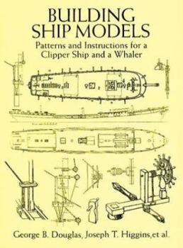 Paperback Building Ship Models: Patterns and Instructions for a Clipper Ship and a Whaler Book