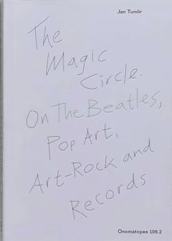 Paperback The Magic Circle: On the Beatles, Pop-Art, Art-Rock and Records Book