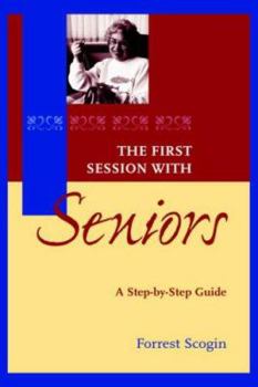 Hardcover The First Session with Seniors: A Step-By-Step Guide Book