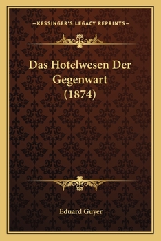 Paperback Das Hotelwesen Der Gegenwart (1874) [German] Book