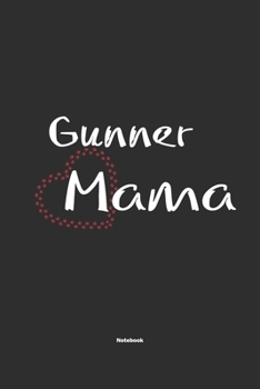 Gunner Mama Notebook: Notebook / Journal Gift for dog / Gunner Mom clothes, cute gift for dog mom, 120 Pages, 6x9, Soft Cover, Matte Finish