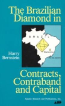 Hardcover The Brazilian Diamond in Contracts, Contraband and Capital Book