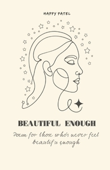 Paperback Beautiful Enough: Poems for Those Who Never Felt Beautiful Enough Book
