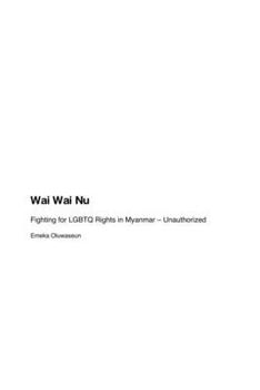 Paperback Wai Wai Nu: Fighting for LGBTQ Rights in Myanmar - Unauthorized Book