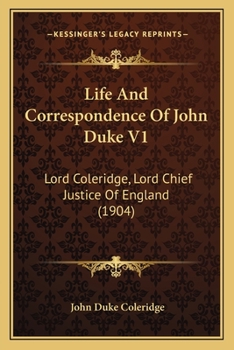 Paperback Life And Correspondence Of John Duke V1: Lord Coleridge, Lord Chief Justice Of England (1904) Book