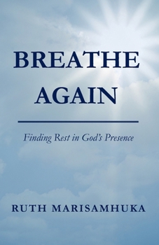 Breathe Again: Finding Rest in God's Presence
