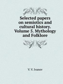 Paperback Selected papers on semiotics and cultural history. Volume 5. Mythology and Folklore [Russian] Book