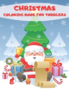 Christmas Coloring Book For Toddlers: Giant Christmas Toddler Coloring Book With 48 Beautiful Christmas Coloring Pages Including Santa Claus, ... Christmas Gift or Present for Toddlers & Kids