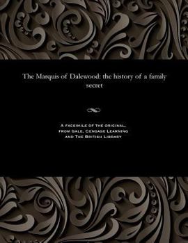 Paperback The Marquis of Dalewood: The History of a Family Secret Book