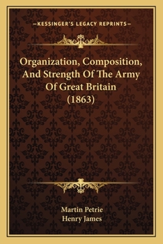 Paperback Organization, Composition, And Strength Of The Army Of Great Britain (1863) Book