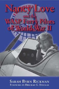 Hardcover Nancy Love and the WASP Ferry Pilots of World War II Book