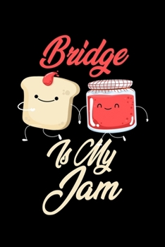 Paperback Bridge is My Jam: Funny Bridge Journal (Diary, Notebook) Christmas & Birthday Gift for Bridge Enthusiasts Book