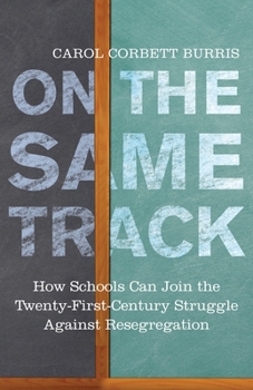 Hardcover On the Same Track: How Schools Can Join the Twenty-First-Century Struggle Against Resegregation Book