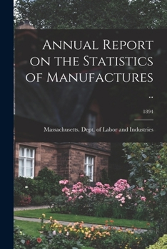 Paperback Annual Report on the Statistics of Manufactures ..; 1894 Book