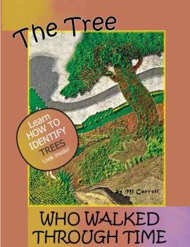 Hardcover The Tree Who Walked Through Time: A Tree Identification Story Book