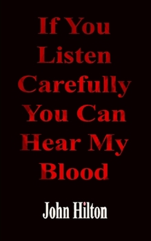 Paperback If You Listen Carefully You Can Hear My Blood: a poetic exploration of life in general Book