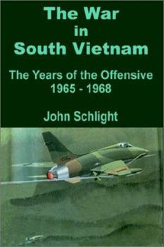 Paperback The War in South Vietnam: The Years of the Offensive 1965 - 1968 Book