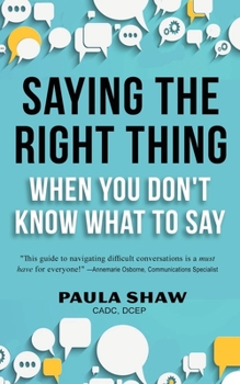 Paperback Saying The Right Thing When You Don't Know What To Say Book