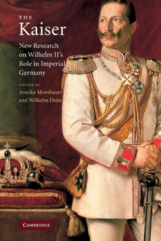 Paperback The Kaiser: New Research on Wilhelm II's Role in Imperial Germany Book