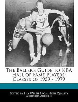 Paperback The Baller's Guide to NBA Hall of Fame Players: Classes of 1959 - 1979 Book
