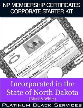 NP Membership Certificates Corporate Starter Kit: Incorporated in the State of North Dakota