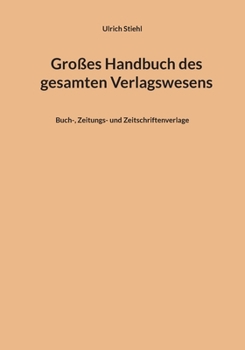 Paperback Großes Handbuch des gesamten Verlagswesens: Buch-, Zeitungs- und Zeitschriftenverlage [German] Book
