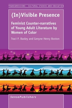 (In)visible Presence: Feminist Counter-narratives of Young Adult Literature by Women of Color