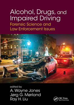 Alcohol, Drugs, and Impaired Driving: Forensic Science and Law Enforcement Issues
