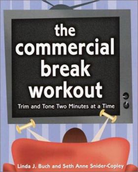 Paperback The Commercial Break Workout: Trim and Tone Two Minutes at a Time Book