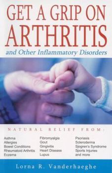 Paperback Get a Grip on Arthritis: And Other Inflammatory Disorders Book