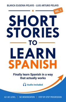 Paperback Short Stories to Learn Spanish, Vol. 1: For Beginners and Intermediate Students Book