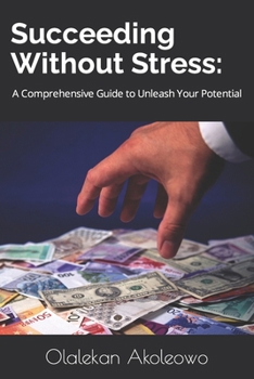 Paperback Succeeding Without Stress: : A Comprehensive Guide to Unleash Your Potential Book