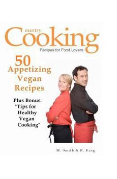 Paperback 50 Appetizing Vegan Recipes: Plus Bonus: Tips for Healthy Vegan Cooking Book