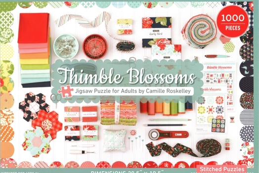Thimble Blossoms Jigsaw Puzzle for Adults by Camille Roskelley: 1000 Pieces, Dimensions 28” x 20”