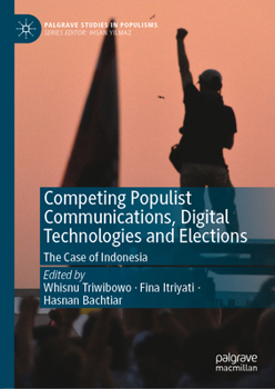 Hardcover Competing Populist Communications, Digital Technologies and Elections: The Case of Indonesia (Palgrave Studies in Populisms) Book