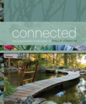 Hardcover Connected: The Sustainable Landscapes of Phillip Johnson Book