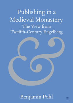 Paperback Publishing in a Medieval Monastery: The View from Twelfth-Century Engelberg Book