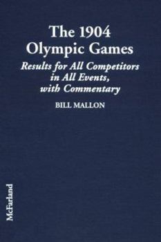 Library Binding The 1904 Olympic Games: Results for All Competitors in All Events, with Commentary Book