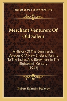 Paperback Merchant Venturers Of Old Salem: A History Of The Commercial Voyages Of A New England Family To The Indies And Elsewhere In The Eighteenth Century (19 Book