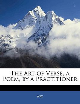 Paperback The Art of Verse, a Poem, by a Practitioner Book