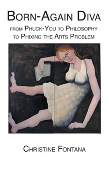 Paperback Born-Again Diva: from Phuck-You to Philosophy to Phixing the Arts Problem Book